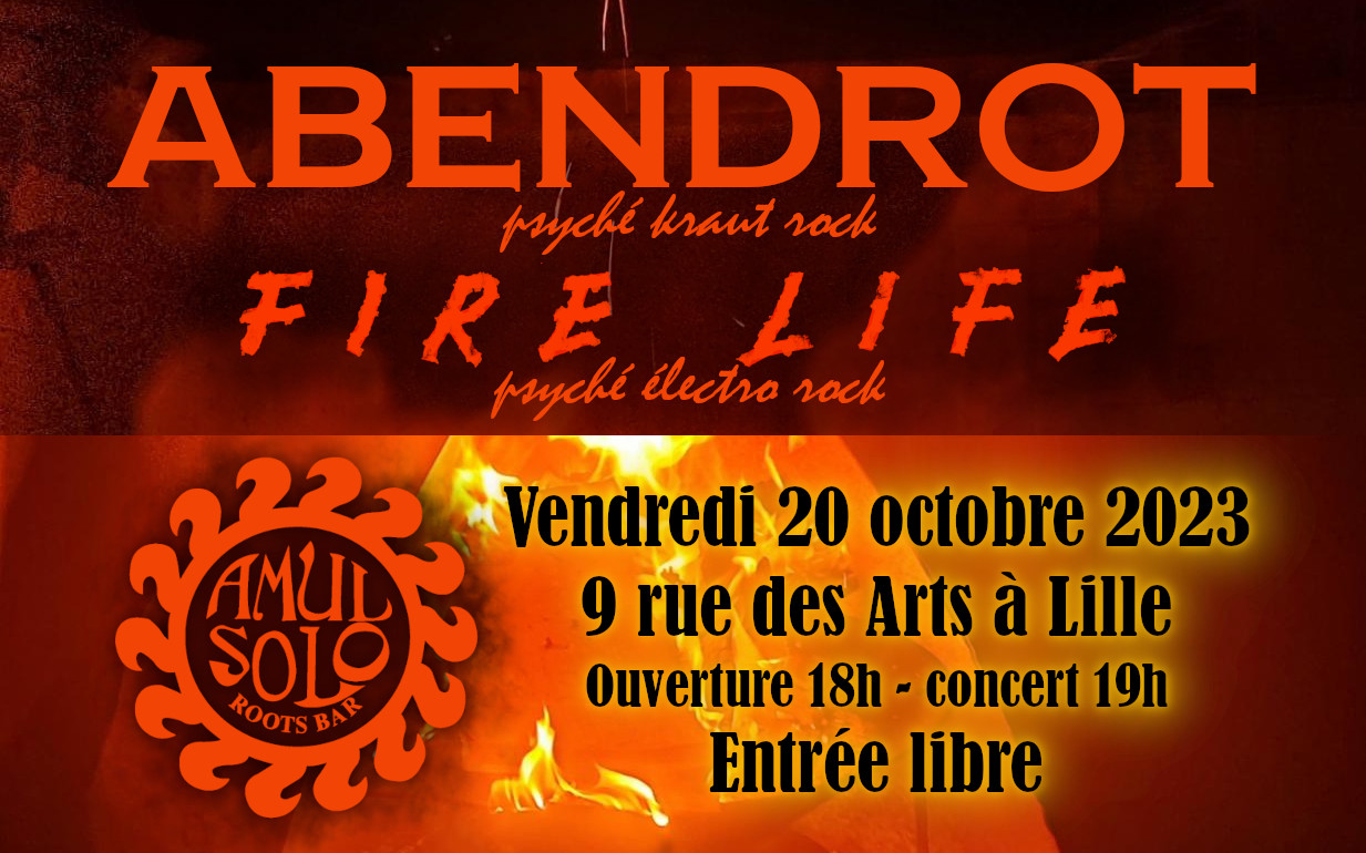 Sur fond d'une photo de feu et fumée, le texte : Abendrot (psyché kraut rock) Fire Life (psyché électro rock) Vendredi 20 octobre 2023 Amul Solo 9 rue des Arts à Lille Ouverture 18h - concert 19h Entrée libre