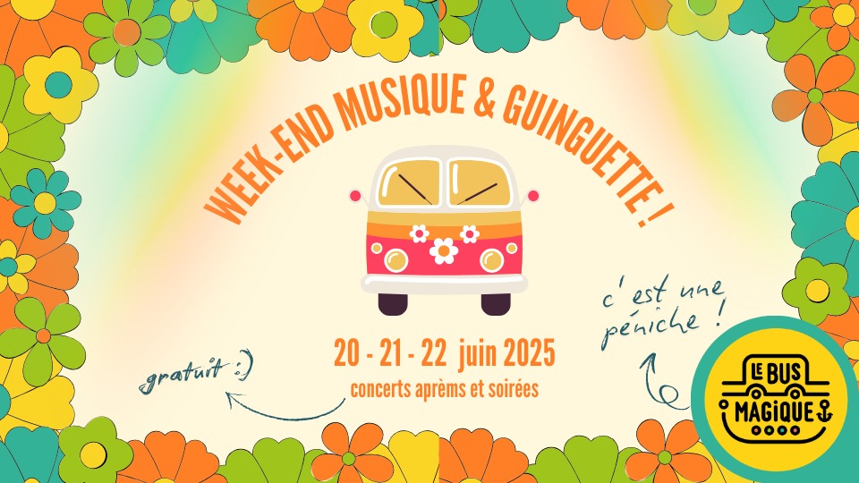 Visuel de l'évènement, avec le texte : Week-end musique et guinguette ! 20-21-22 juin 2025 concerts aprèms et soirées gratuit :) Le Bus Magique c'est une péniche ! Au milieu, le dessus d'un van à fleurs type hippie Des fleurs tout autour du visuel
