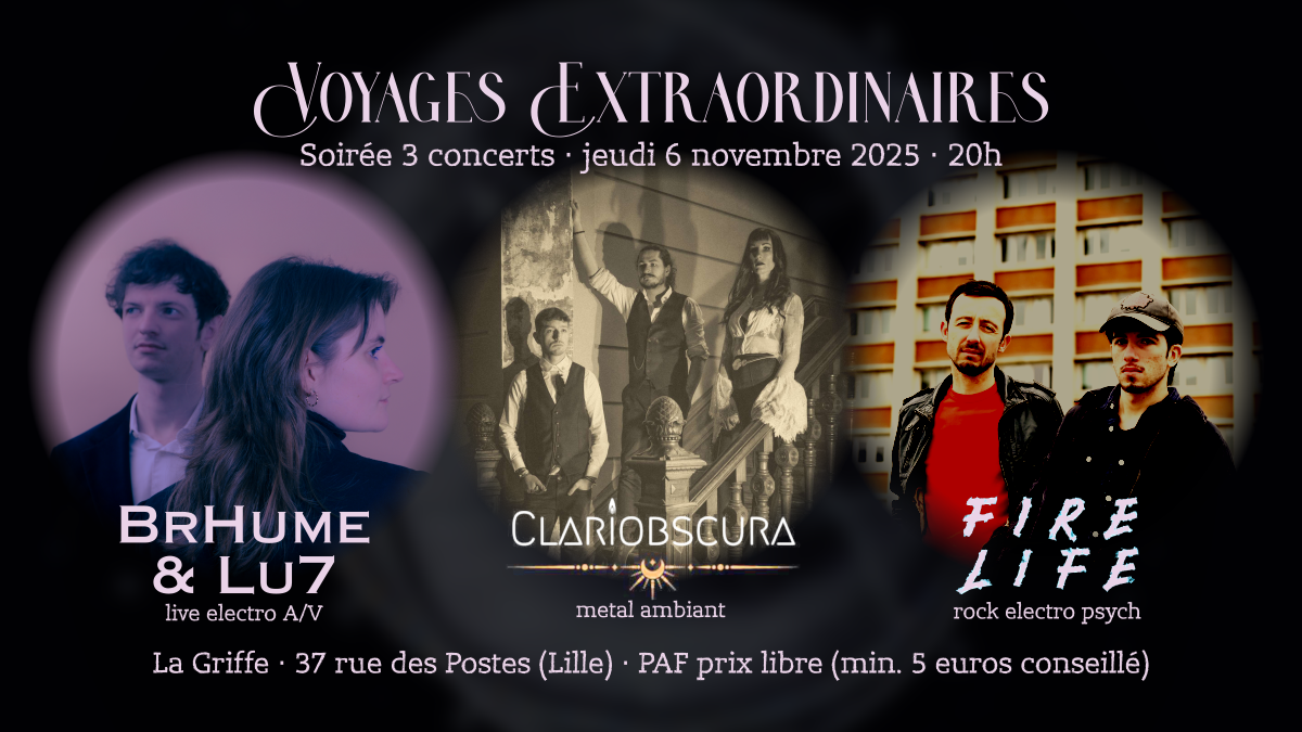 Voyages Extraordinaires Soirée 3 concerts · jeudi 6 novembre 2025 · 20h En médaillons, photos de BrHume et Lu7, Clariobscura (trio) et Fire Life (duo) La Griffe · 37 rue des Postes (Lille) · PAF prix libre (min. 5 euros conseillé)